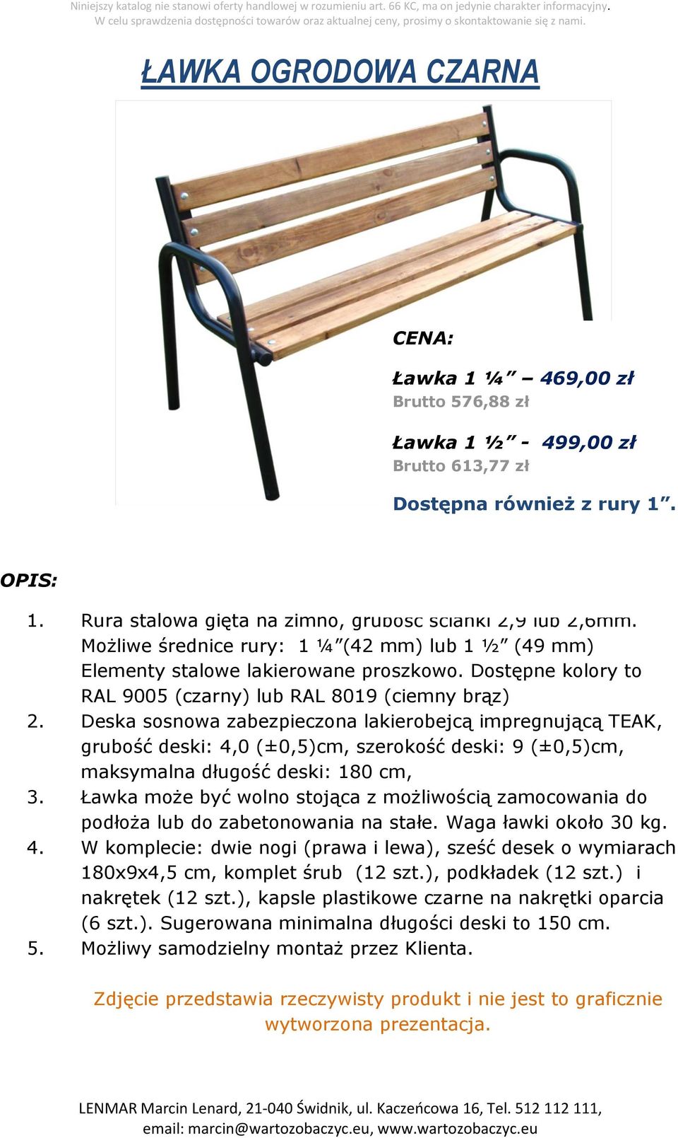 Deska sosnowa zabezpieczona lakierobejcą impregnującą TEAK, grubość deski: 4,0 (±0,5)cm, szerokość deski: 9 (±0,5)cm, maksymalna długość deski: 180 cm, 3.