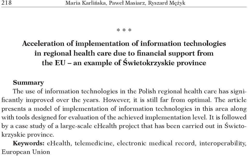 The article presents a model of implementation of information technologies in this area along with tools designed for evaluation of the achieved implementation level.