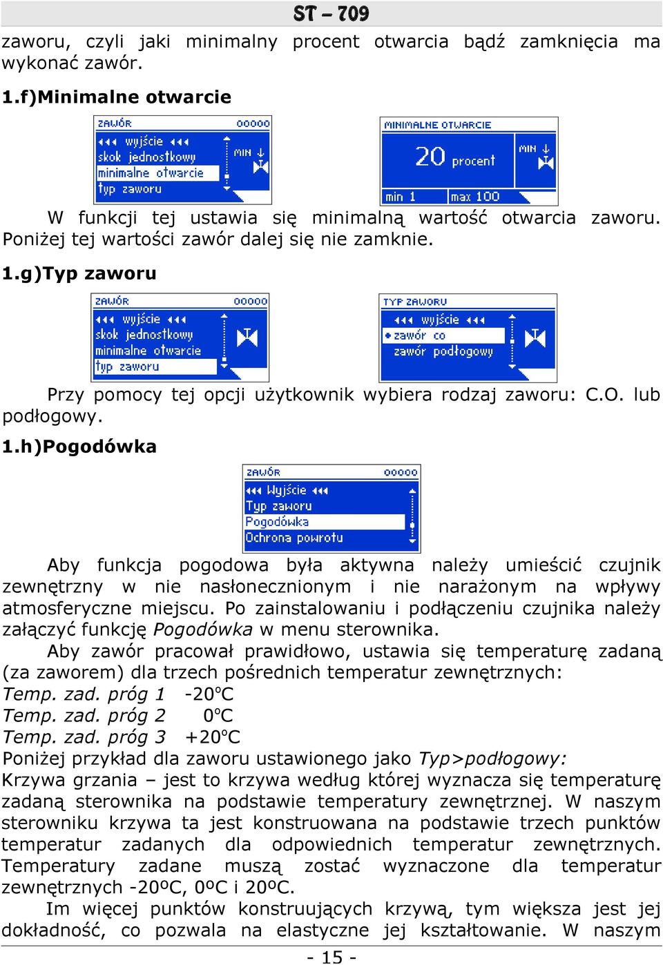 g)Typ zaworu Przy pomocy tej opcji użytkownik wybiera rodzaj zaworu: C.O. lub podłogowy. 1.