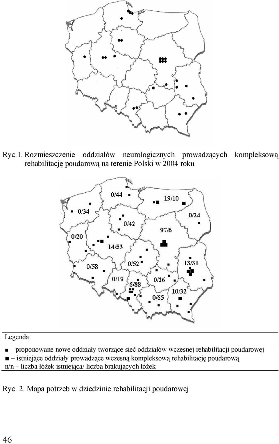 Polski w 2004 roku Legenda: proponowane nowe oddziały tworzące sieć oddziałów wczesnej rehabilitacji