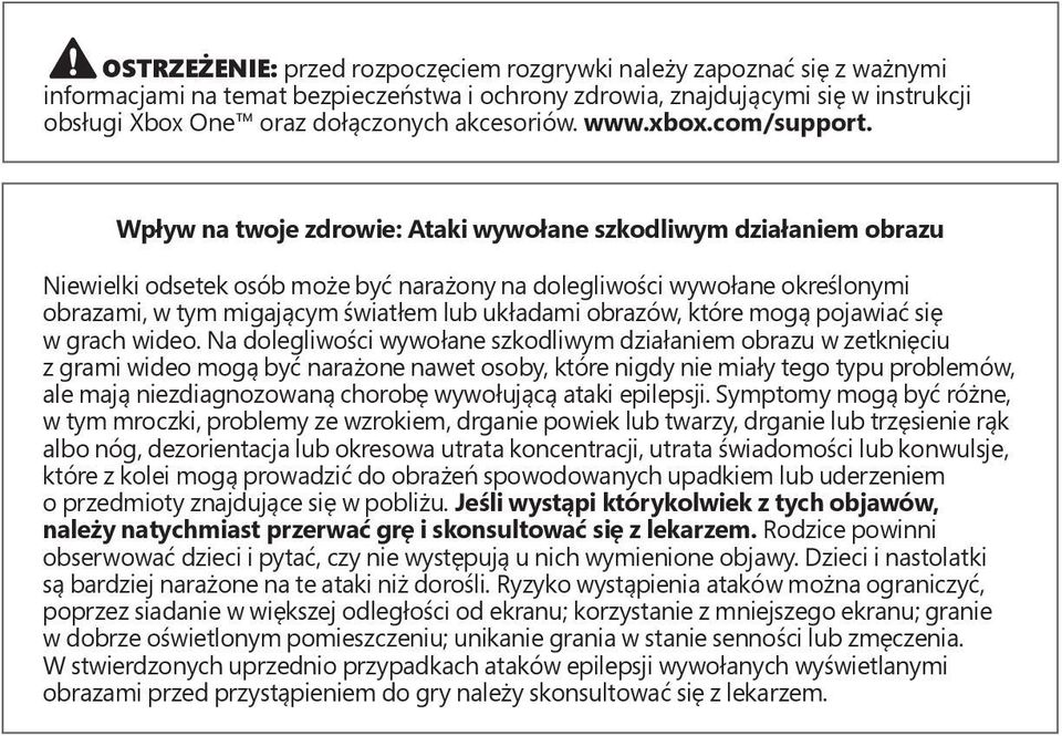 Wpływ na twoje zdrowie: Ataki wywołane szkodliwym działaniem obrazu Niewielki odsetek osób może być narażony na dolegliwości wywołane określonymi obrazami, w tym migającym światłem lub układami