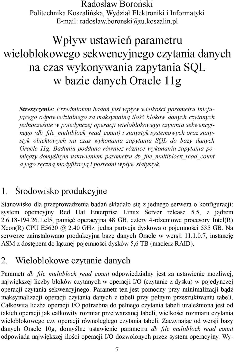 inicjującego odpowiedzialnego za maksymalną ilość bloków danych czytanych jednocześnie w pojedynczej operacji wieloblokowego czytania sekwencyjnego (db_file_multiblock_read_count) i statystyk