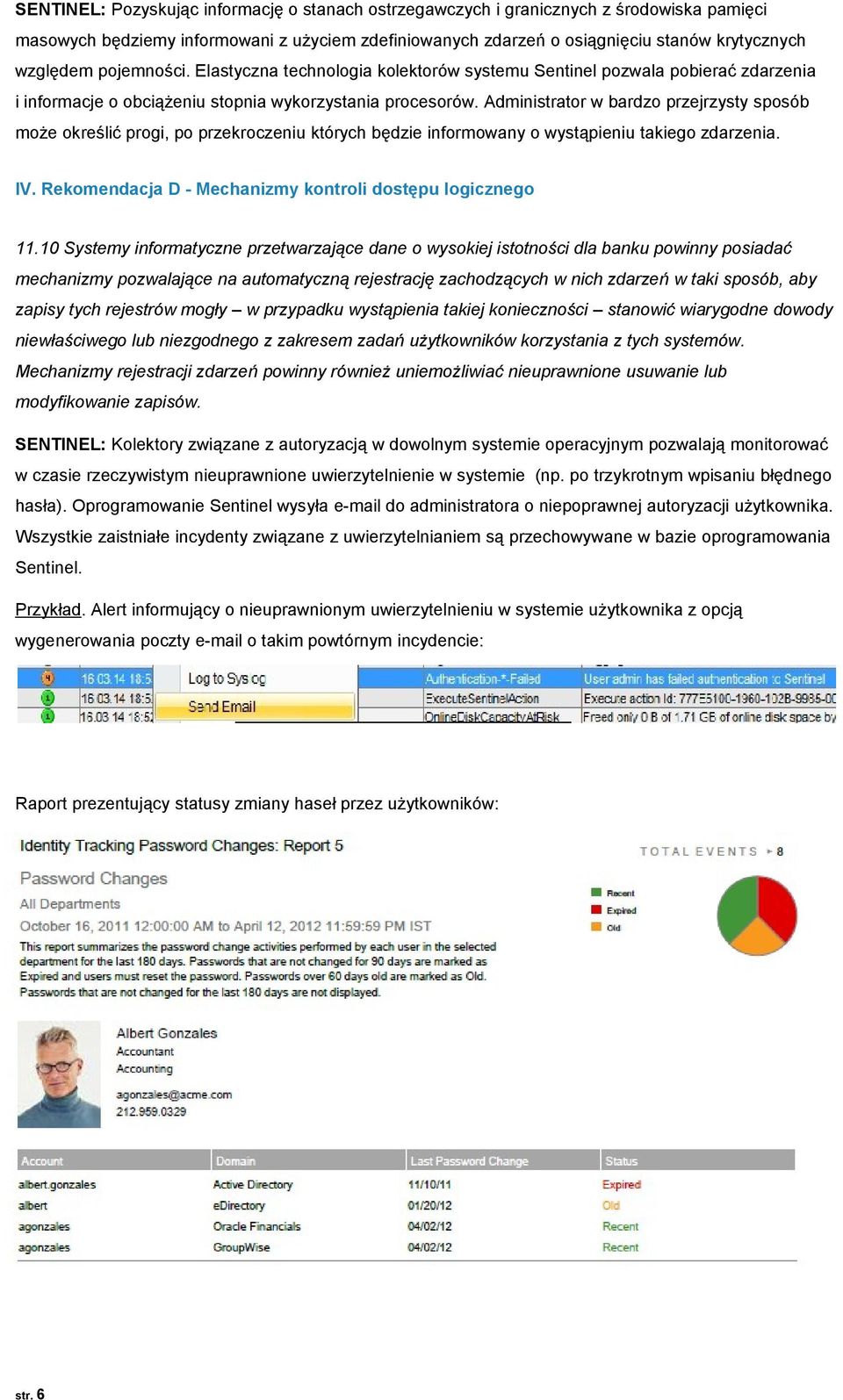 Administrator w bardzo przejrzysty sposób może określić progi, po przekroczeniu których będzie informowany o wystąpieniu takiego zdarzenia. IV.