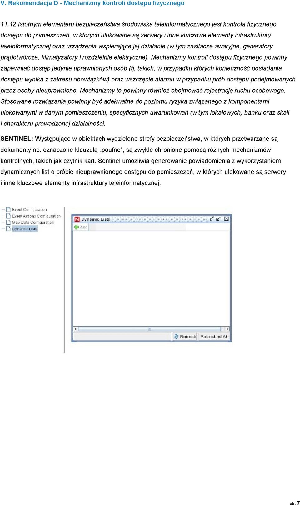 teleinformatycznej oraz urządzenia wspierające jej działanie (w tym zasilacze awaryjne, generatory prądotwórcze, klimatyzatory i rozdzielnie elektryczne).
