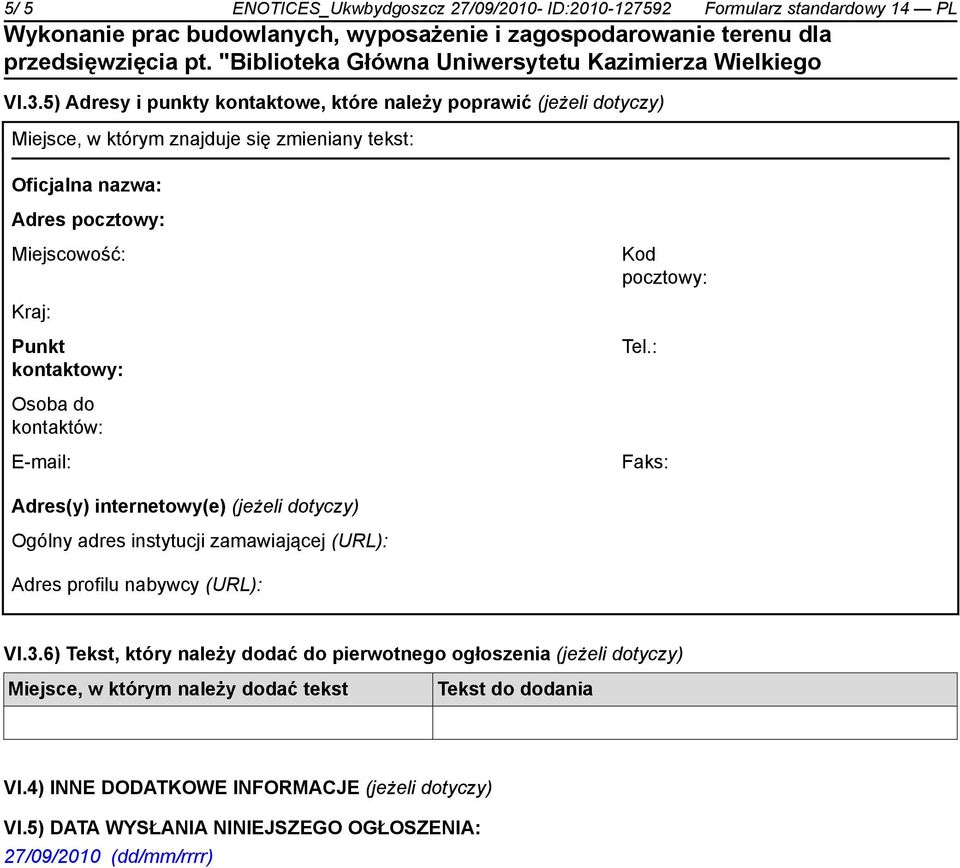 pocztowy: Kraj: Punkt kontaktowy: Tel.