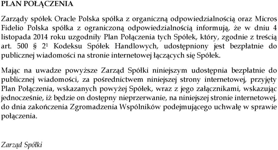 500 2 1 Kodeksu Spółek Handlowych, udostępniony jest bezpłatnie do publicznej wiadomości na stronie internetowej łączących się Spółek.