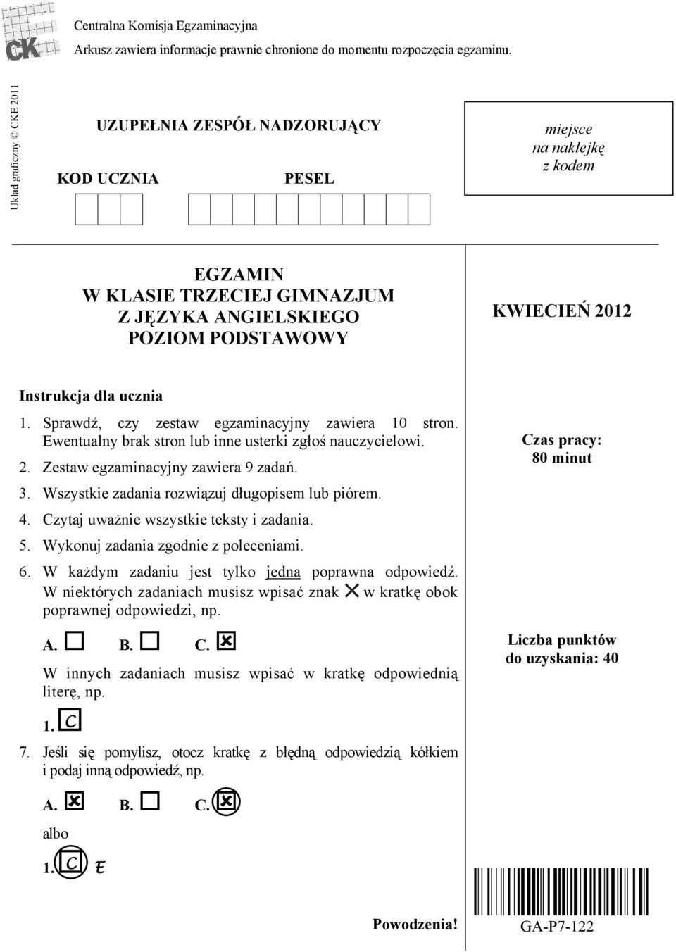 dla ucznia 1. Sprawdź, czy zestaw egzaminacyjny zawiera 10 stron. Ewentualny brak stron lub inne usterki zgłoś nauczycielowi. 2. Zestaw egzaminacyjny zawiera 9 zadań. 3.