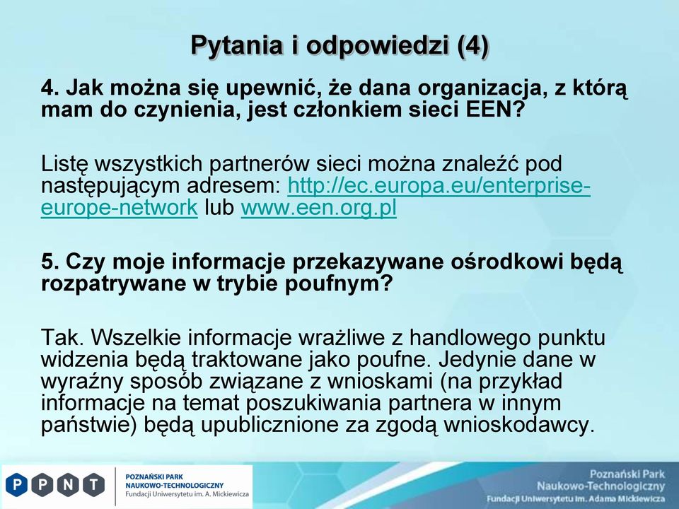 Czy moje informacje przekazywane ośrodkowi będą rozpatrywane w trybie poufnym? Tak.