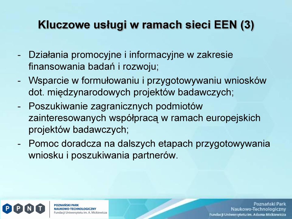 międzynarodowych projektów badawczych; - Poszukiwanie zagranicznych podmiotów zainteresowanych