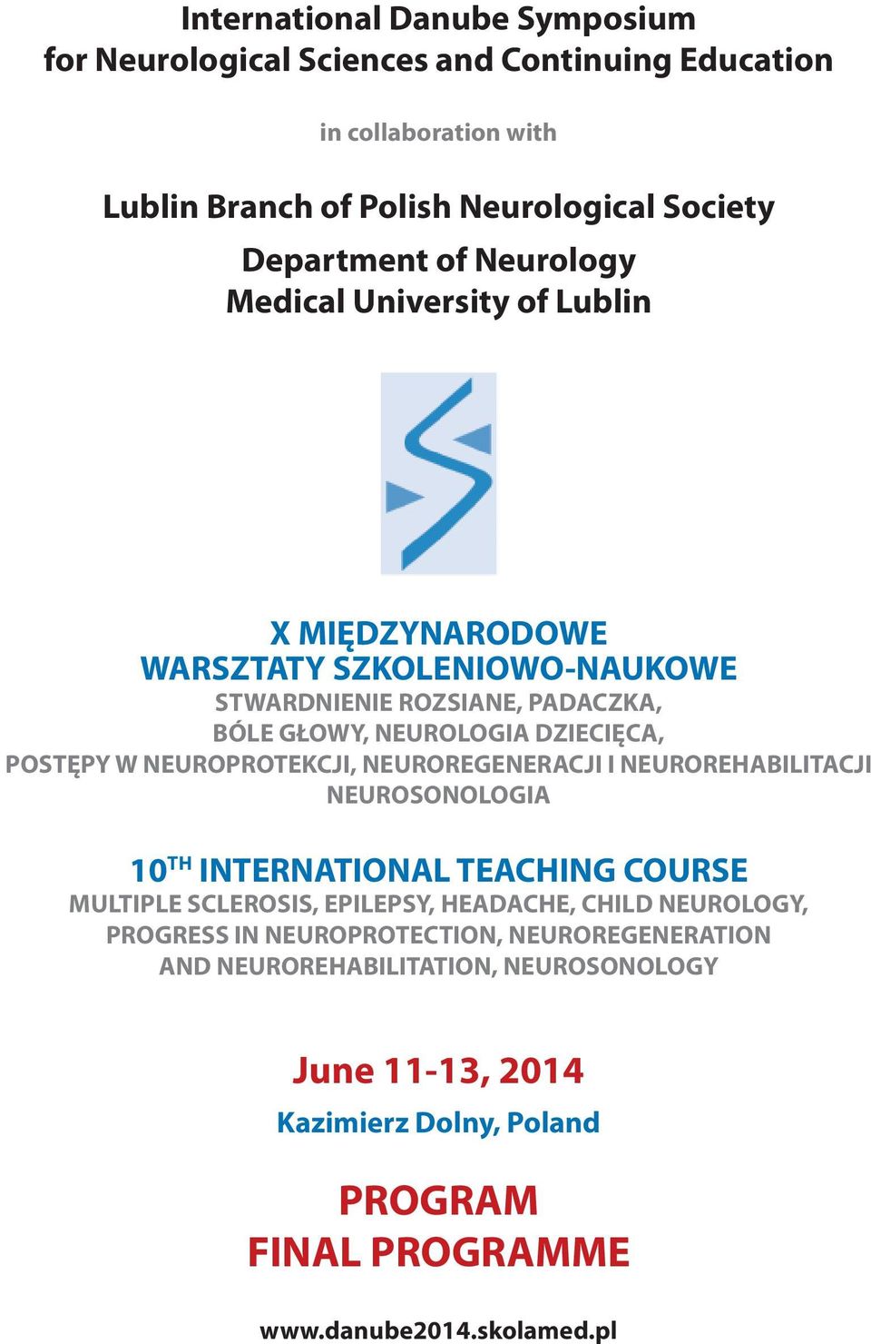 NEUROPROTEKCJI, NEUROREGENERACJI I NEUROREHABILITACJI NEUROSONOLOGIA 10 TH INTERNATIONAL TEACHING COURSE MULTIPLE SCLEROSIS, EPILEPSY, HEADACHE, CHILD NEUROLOGY,