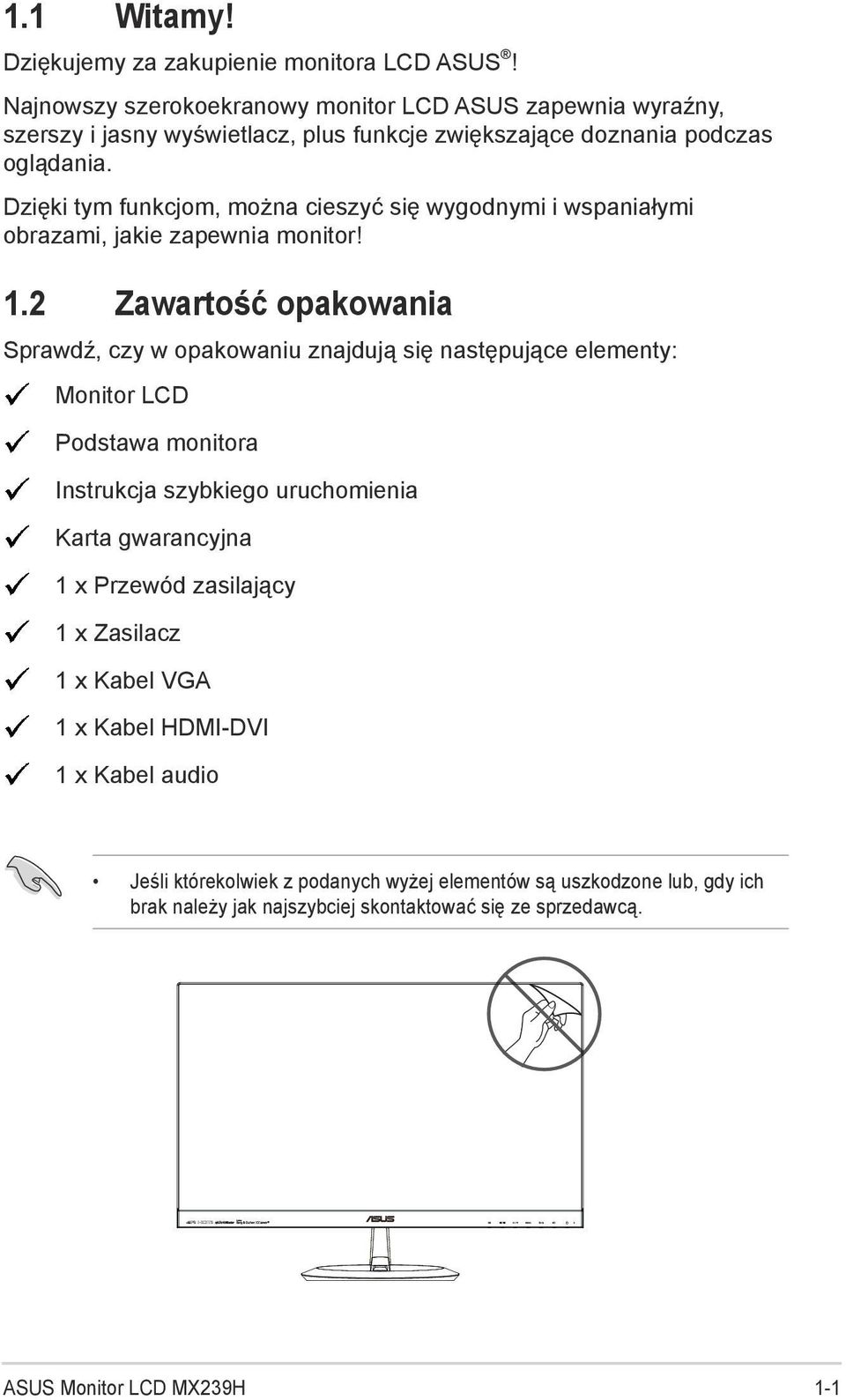 Dzięki tym funkcjom, można cieszyć się wygodnymi i wspaniałymi obrazami, jakie zapewnia monitor! 1.