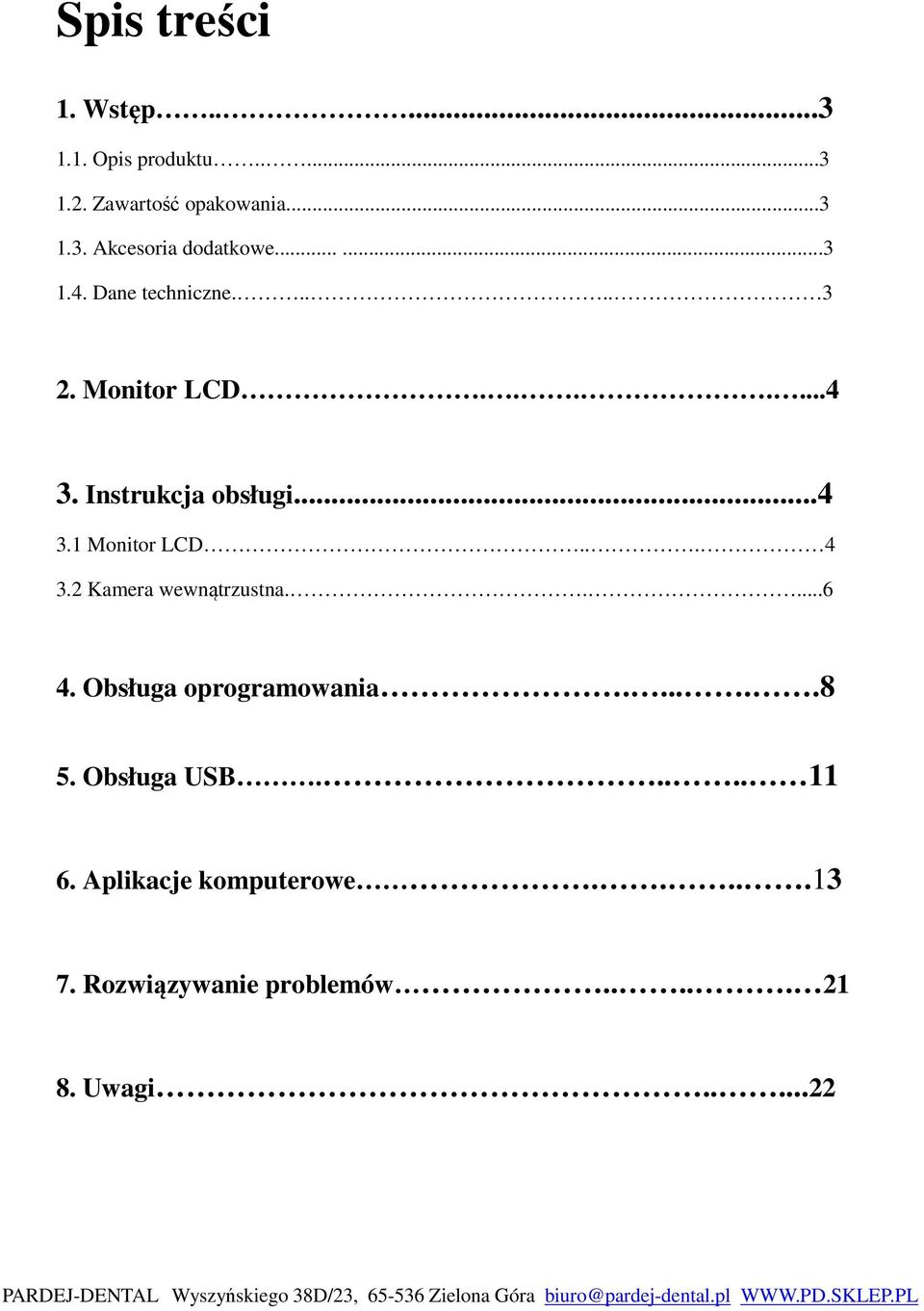 .. 4 3.2 Kamera wewnątrzustna.....6 4. Obsługa oprogramowania......8 5. Obsługa USB..... 11 6.