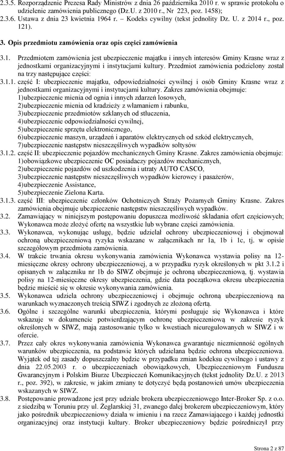 Przedmiot zamówienia podzielony został na trzy następujące części: 3.1.