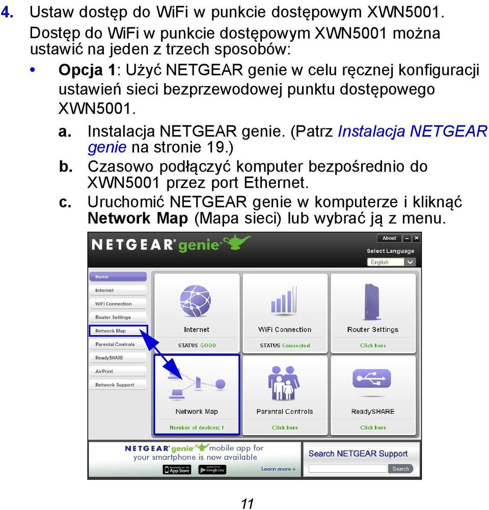 ręcznej konfiguracji ustawień sieci bezprzewodowej punktu dostępowego XWN5001. a. Instalacja NETGEAR genie.