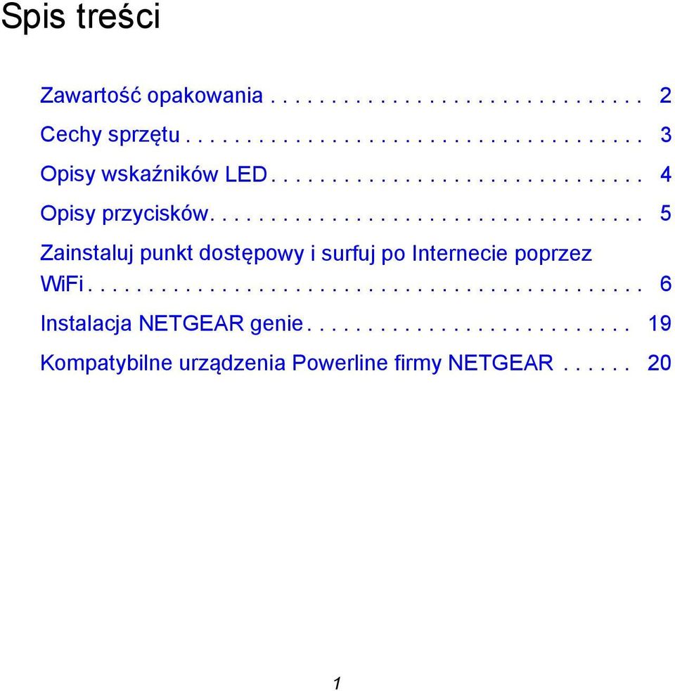 ................................... 5 Zainstaluj punkt dostępowy i surfuj po Internecie poprzez WiFi.