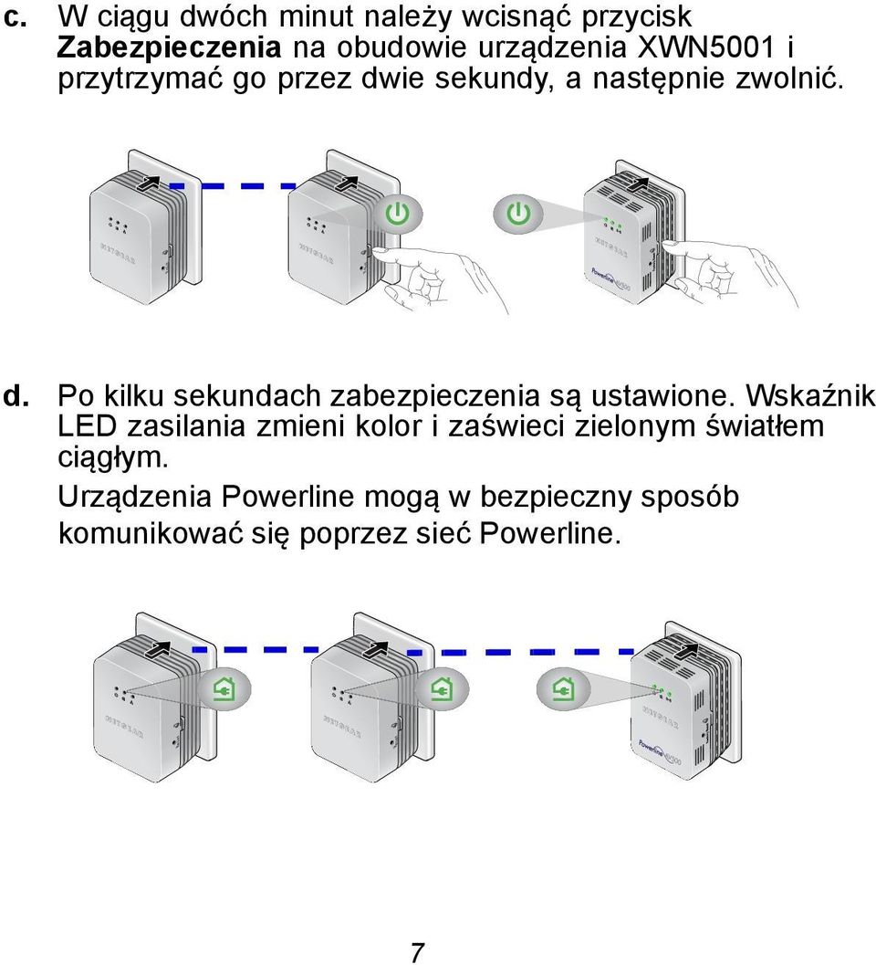 Po kilku sekundach zabezpieczenia są ustawione.