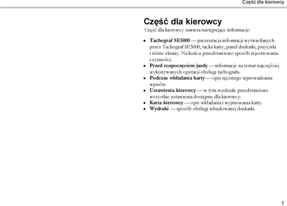 Przed rozpoczęciem jazdy informacje na temat najczęściej wykonywanych operacji obsługi tachografu.