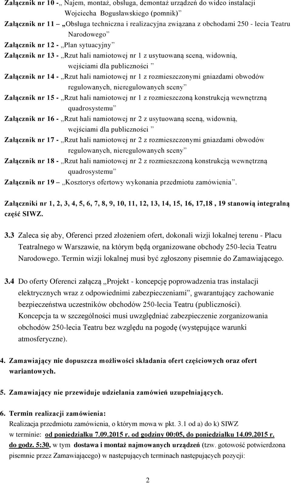 rozmieszczonymi gniazdami obwodów regulowanych, nieregulowanych sceny Załącznik nr 15 - Rzut hali namiotowej nr 1 z rozmieszczoną konstrukcją wewnętrzną quadrosystemu Załącznik nr 16 - Rzut hali