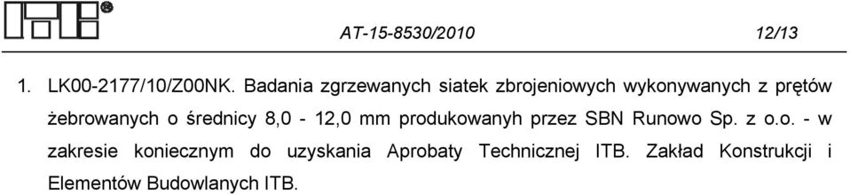 żebrowanych o średnicy 8,0-12,0 mm produkowanyh przez SBN Runowo Sp. z o.
