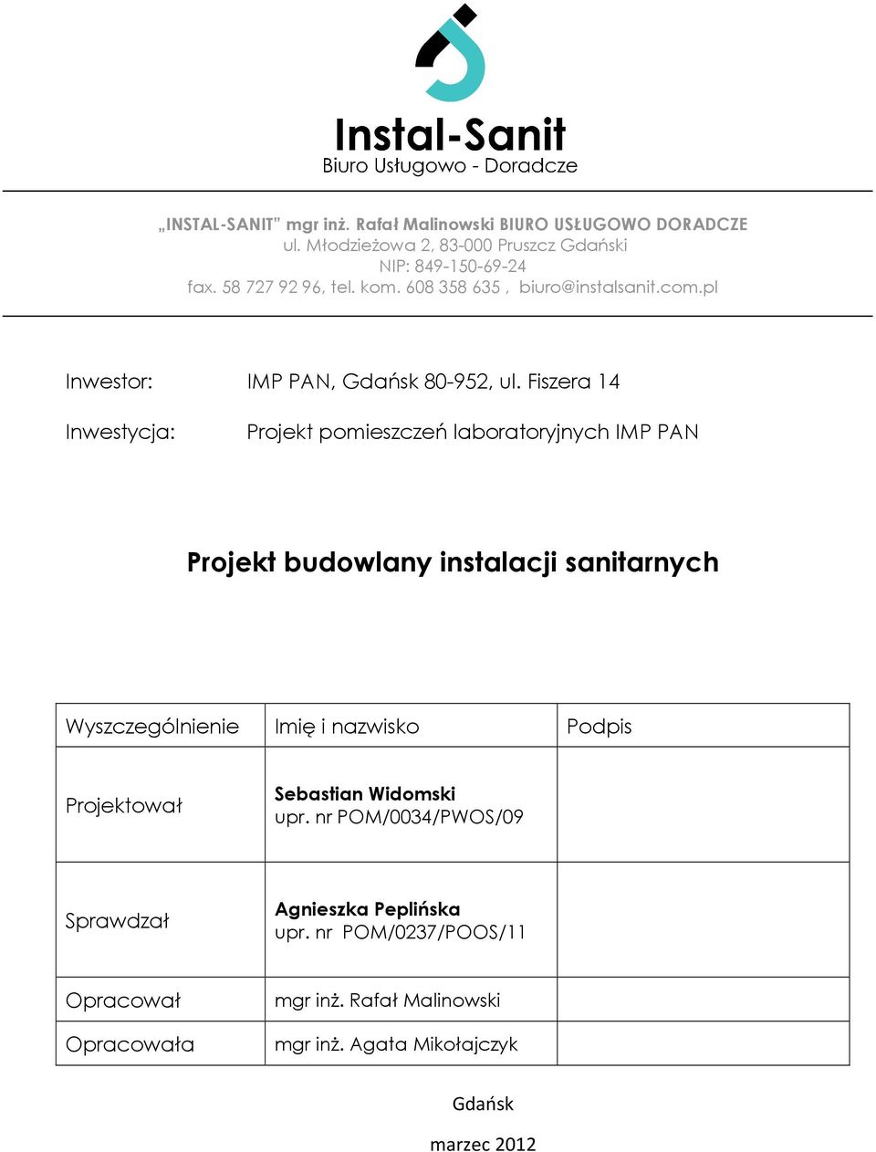 Fiszera 14 Inwestycja: Projekt pomieszczeń laboratoryjnych IMP PAN Projekt budowlany instalacji sanitarnych Wyszczególnienie Imię i nazwisko