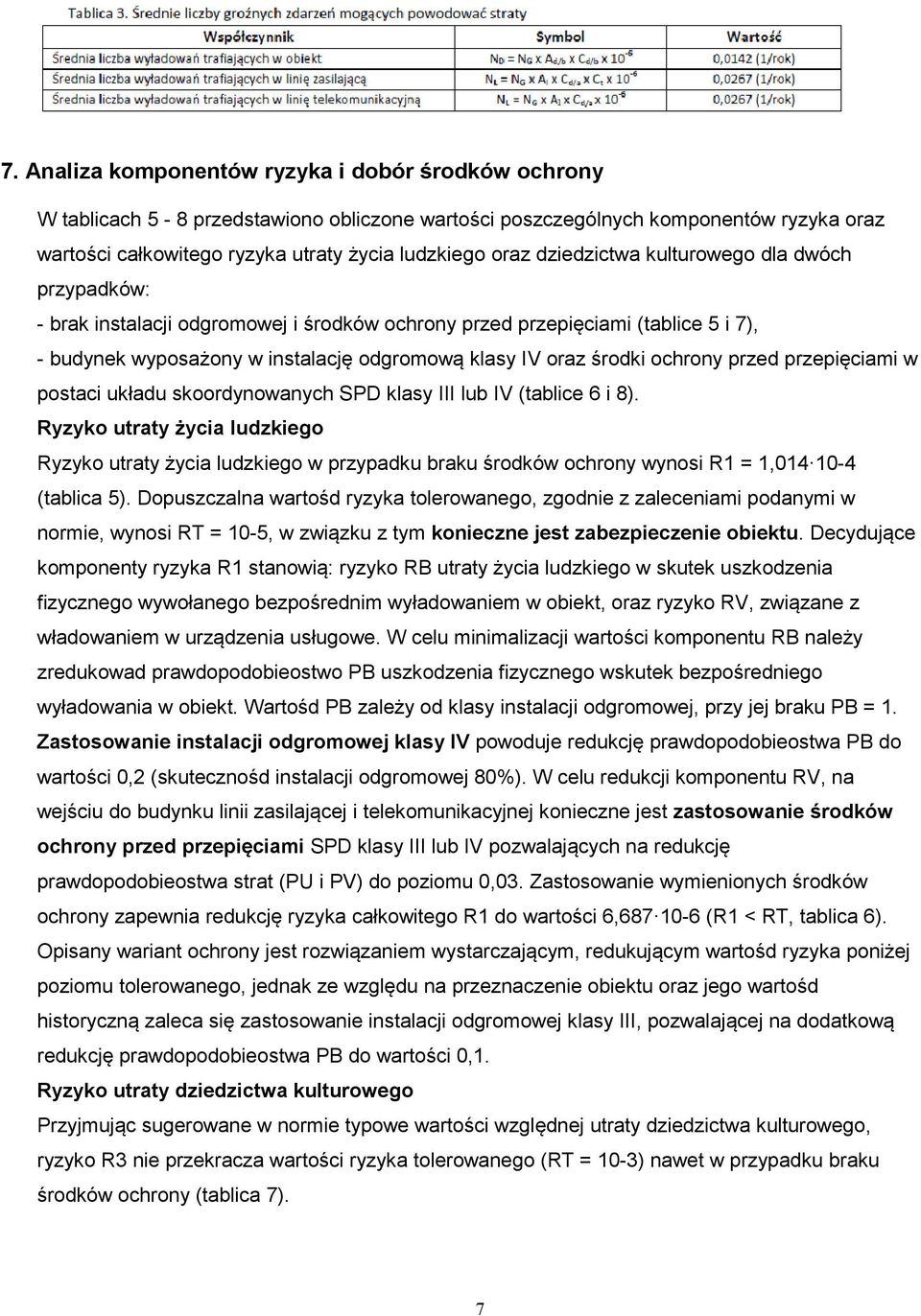 ochrony przed przepięciami w postaci układu skoordynowanych SPD klasy III lub IV (tablice 6 i 8).