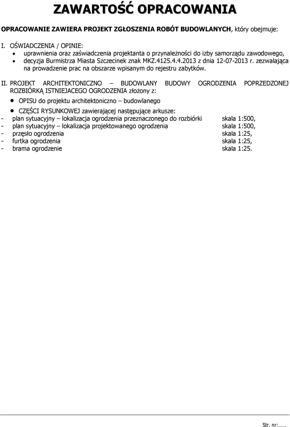 zezwalająca na prowadzenie prac na obszarze wpisanym do rejestru zabytków. II.