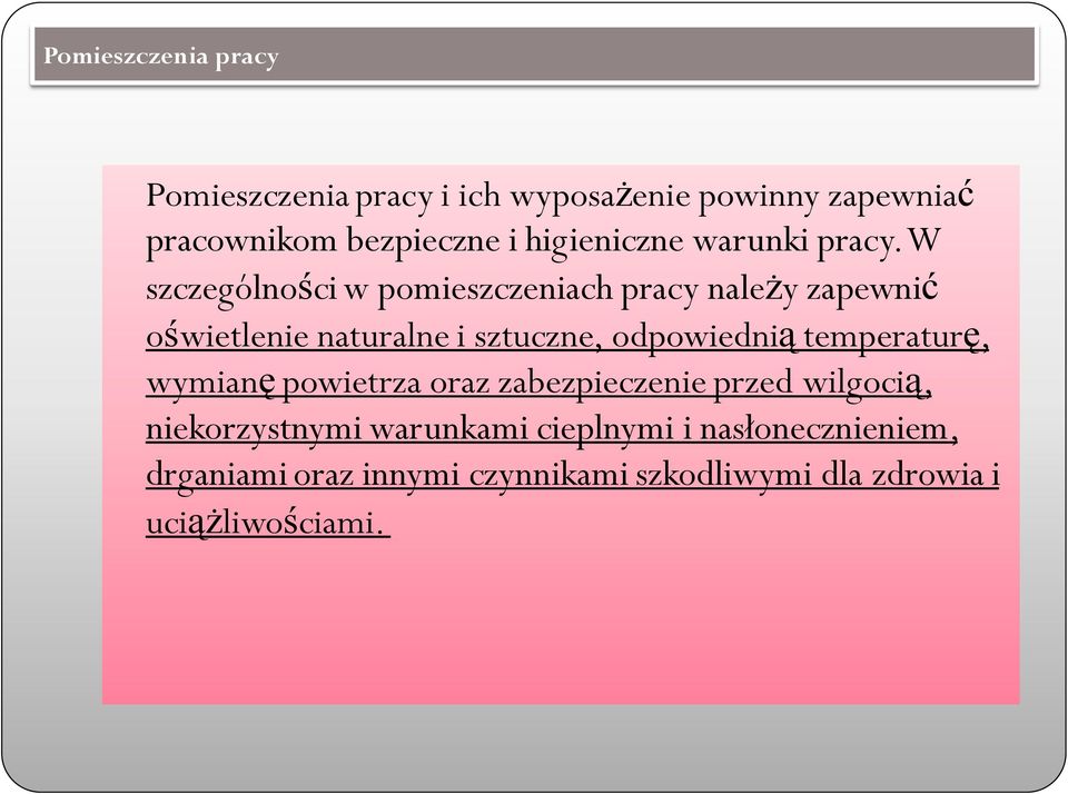 W szczególności w pomieszczeniach pracy należy zapewnić oświetlenie naturalne i sztuczne, odpowiednią