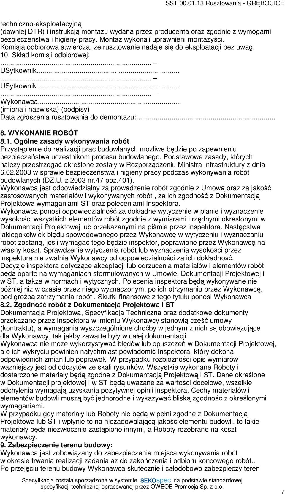 .. (imiona i nazwiska) (podpisy) Data zgłoszenia rusztowania do demontazu:... 8. WYKONANIE ROBÓT 8.1.