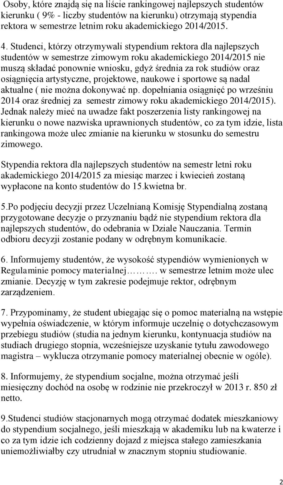 osiągnięcia artystyczne, projektowe, naukowe i sportowe są nadal aktualne ( nie można dokonywać np.