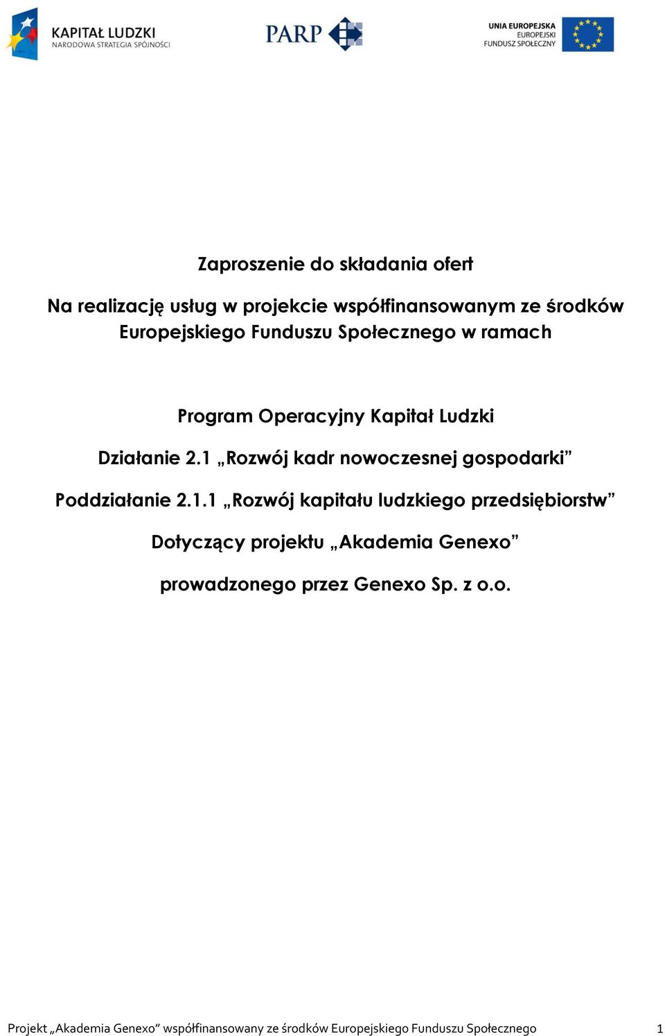 1 Rozwój kadr nowoczesnej gospodarki Poddziałanie 2.1.1 Rozwój kapitału ludzkiego przedsiębiorstw Dotyczący projektu Akademia Genexo prowadzonego przez Genexo Sp.