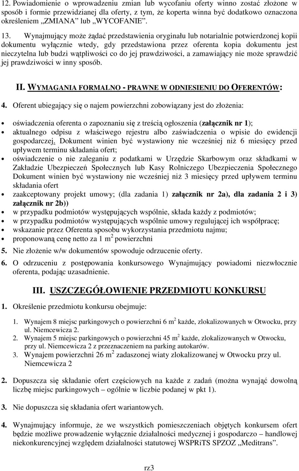 Wynajmujący moŝe Ŝądać przedstawienia oryginału lub notarialnie potwierdzonej kopii dokumentu wyłącznie wtedy, gdy przedstawiona przez oferenta kopia dokumentu jest nieczytelna lub budzi wątpliwości