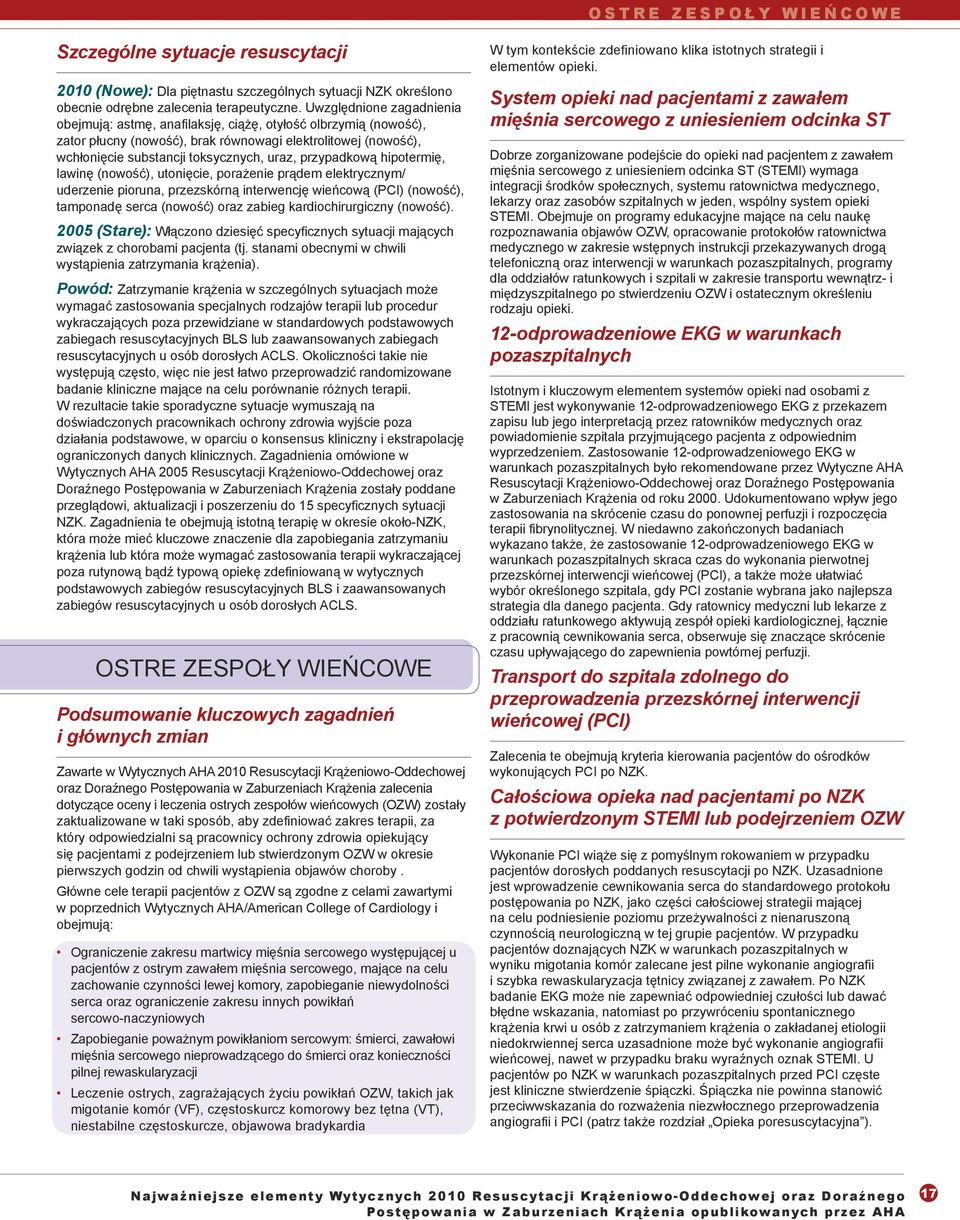 przypadkową hipotermię, lawinę (nowość), utonięcie, porażenie prądem elektrycznym/ uderzenie pioruna, przezskórną interwencję wieńcową (PCI) (nowość), tamponadę serca (nowość) oraz zabieg