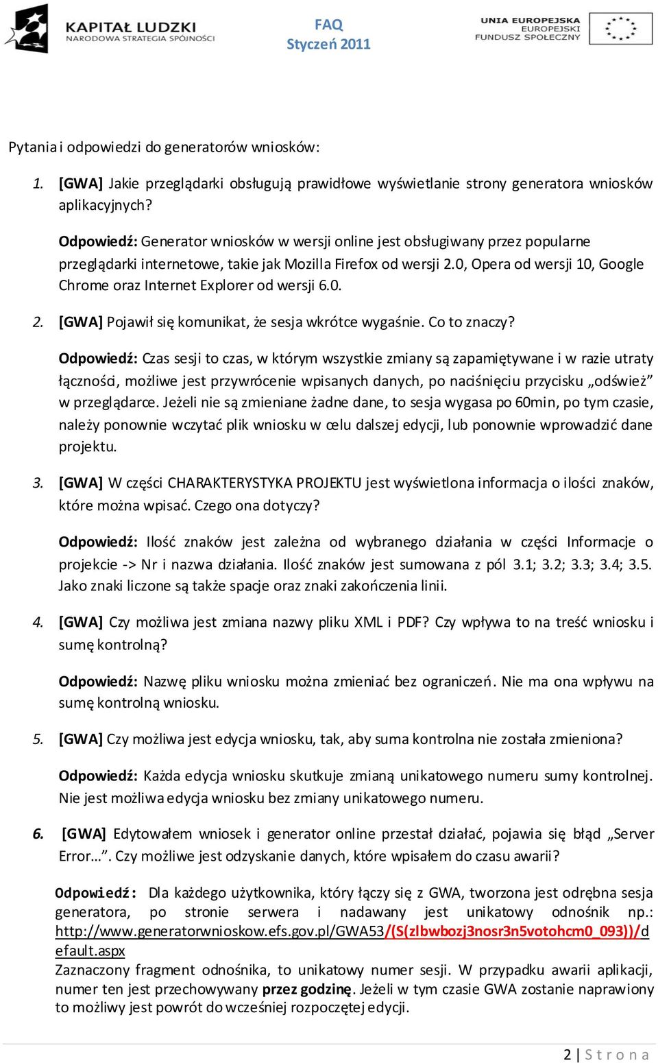 0, Opera od wersji 10, Google Chrome oraz Internet Explorer od wersji 6.0. 2. [GWA] Pojawił się komunikat, że sesja wkrótce wygaśnie. Co to znaczy?