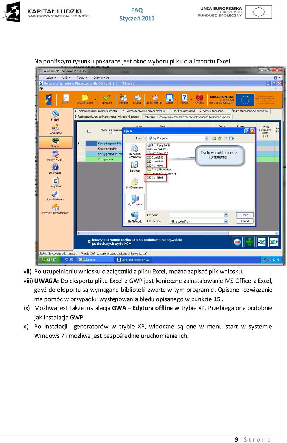 Opisane rozwiązanie ma pomóc w przypadku występowania błędu opisanego w punkcie 15. ix) Możliwa jest także instalacja GWA Edytora offline w trybie XP.