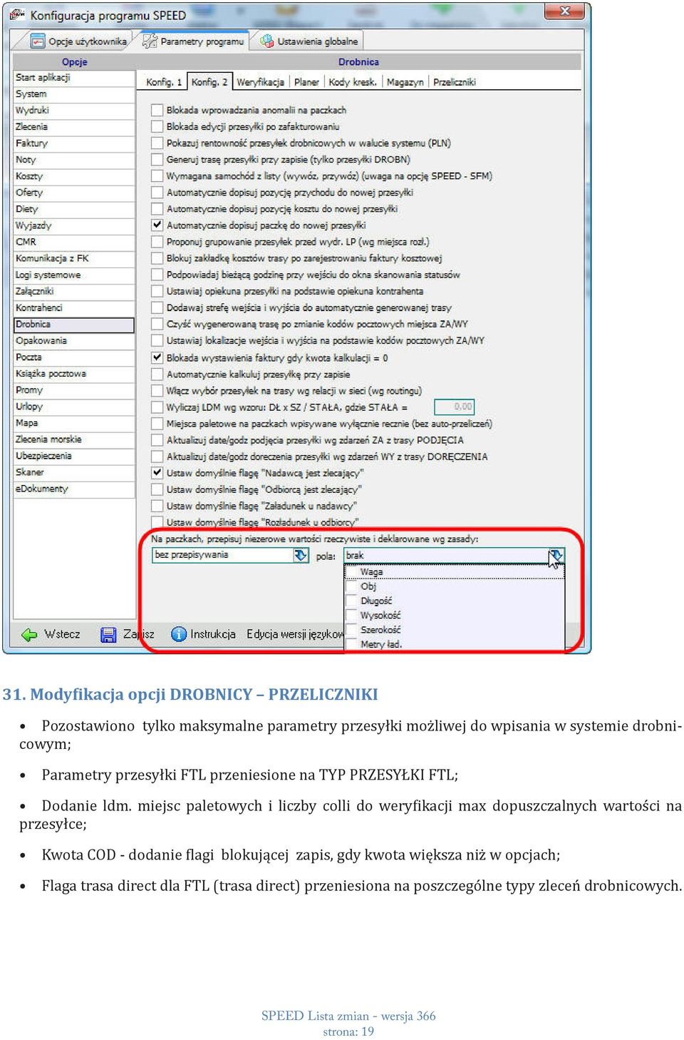 miejsc paletowych i liczby colli do weryfikacji max dopuszczalnych wartości na przesyłce; Kwota COD - dodanie flagi