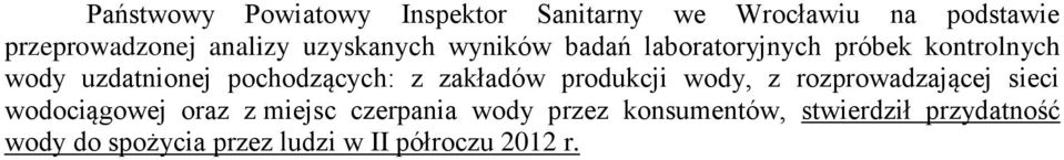 z zakładów produkcji wody, z rozprowadzającej sieci wodociągowej oraz z miejsc czerpania