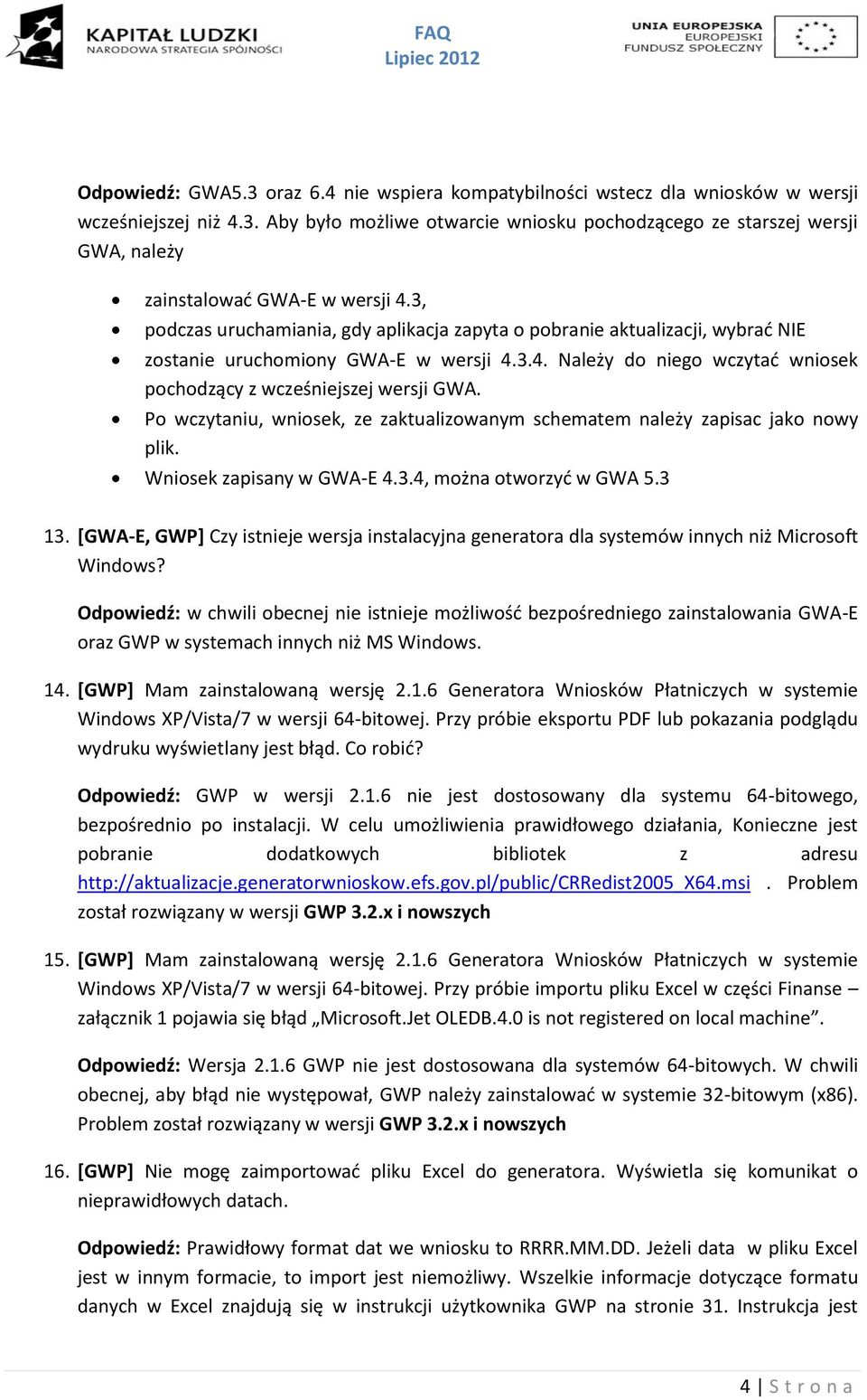 Po wczytaniu, wniosek, ze zaktualizowanym schematem należy zapisac jako nowy plik. Wniosek zapisany w GWA-E 4.3.4, można otworzyć w GWA 5.3 13.