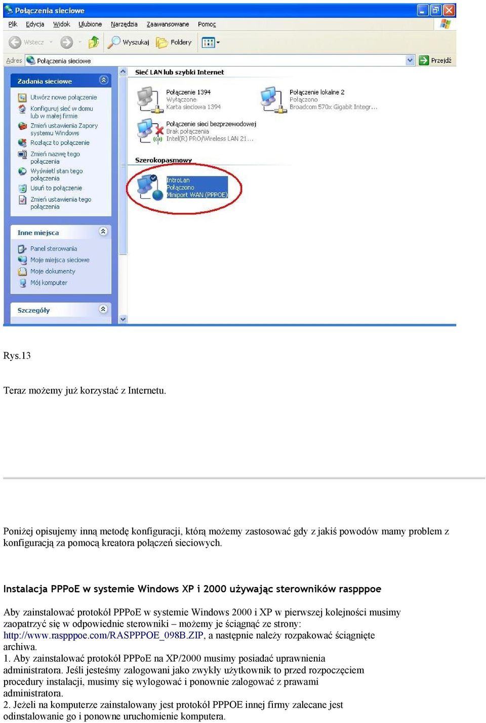 Instalacja PPPoE w systemie Windows XP i 2000 używając sterowników raspppoe Aby zainstalować protokół PPPoE w systemie Windows 2000 i XP w pierwszej kolejności musimy zaopatrzyć się w odpowiednie