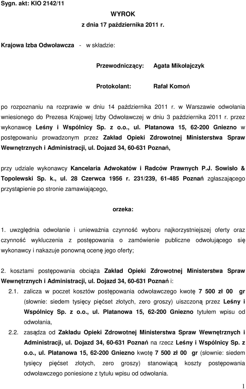 w Warszawie odwołania wniesionego do Prezesa Krajowej Izby Odwoławczej w dniu 3 października 2011 r. przez wykonawcę Leśny i Wspólnicy Sp. z o.o., ul.