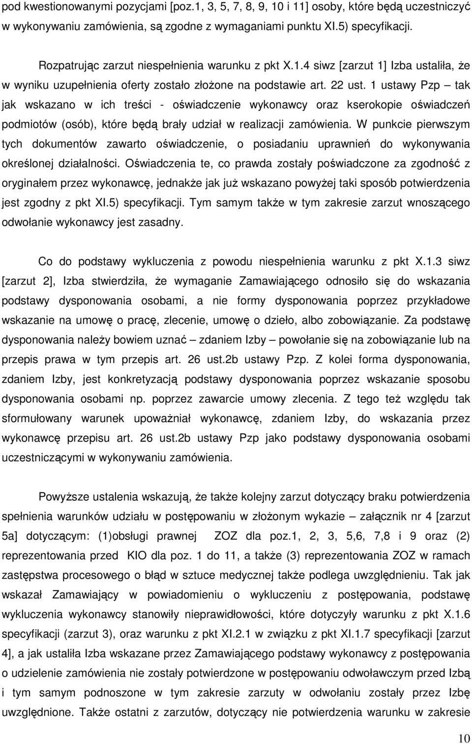 1 ustawy Pzp tak jak wskazano w ich treści - oświadczenie wykonawcy oraz kserokopie oświadczeń podmiotów (osób), które będą brały udział w realizacji zamówienia.