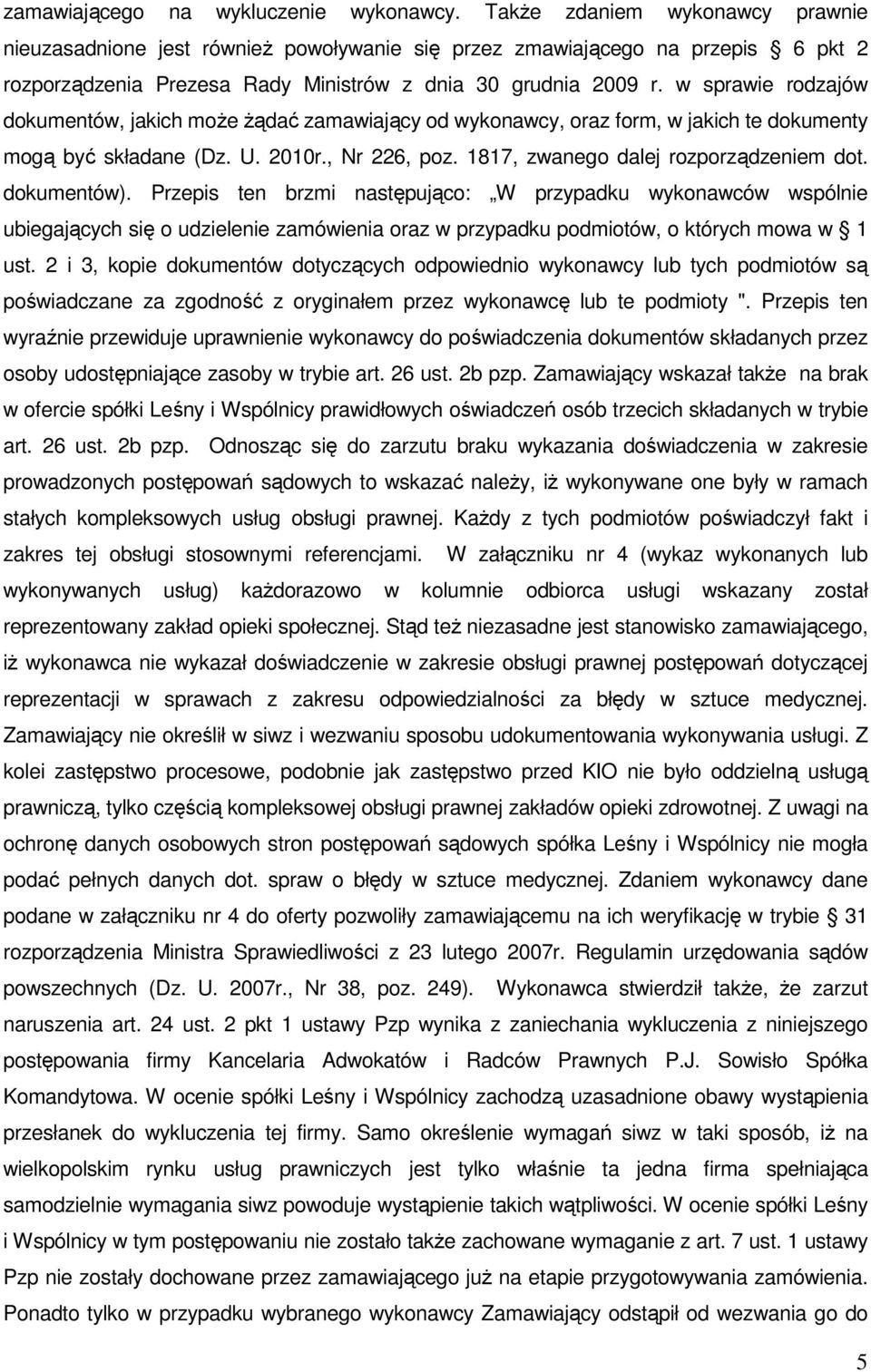 w sprawie rodzajów dokumentów, jakich moŝe Ŝądać zamawiający od wykonawcy, oraz form, w jakich te dokumenty mogą być składane (Dz. U. 2010r., Nr 226, poz. 1817, zwanego dalej rozporządzeniem dot.