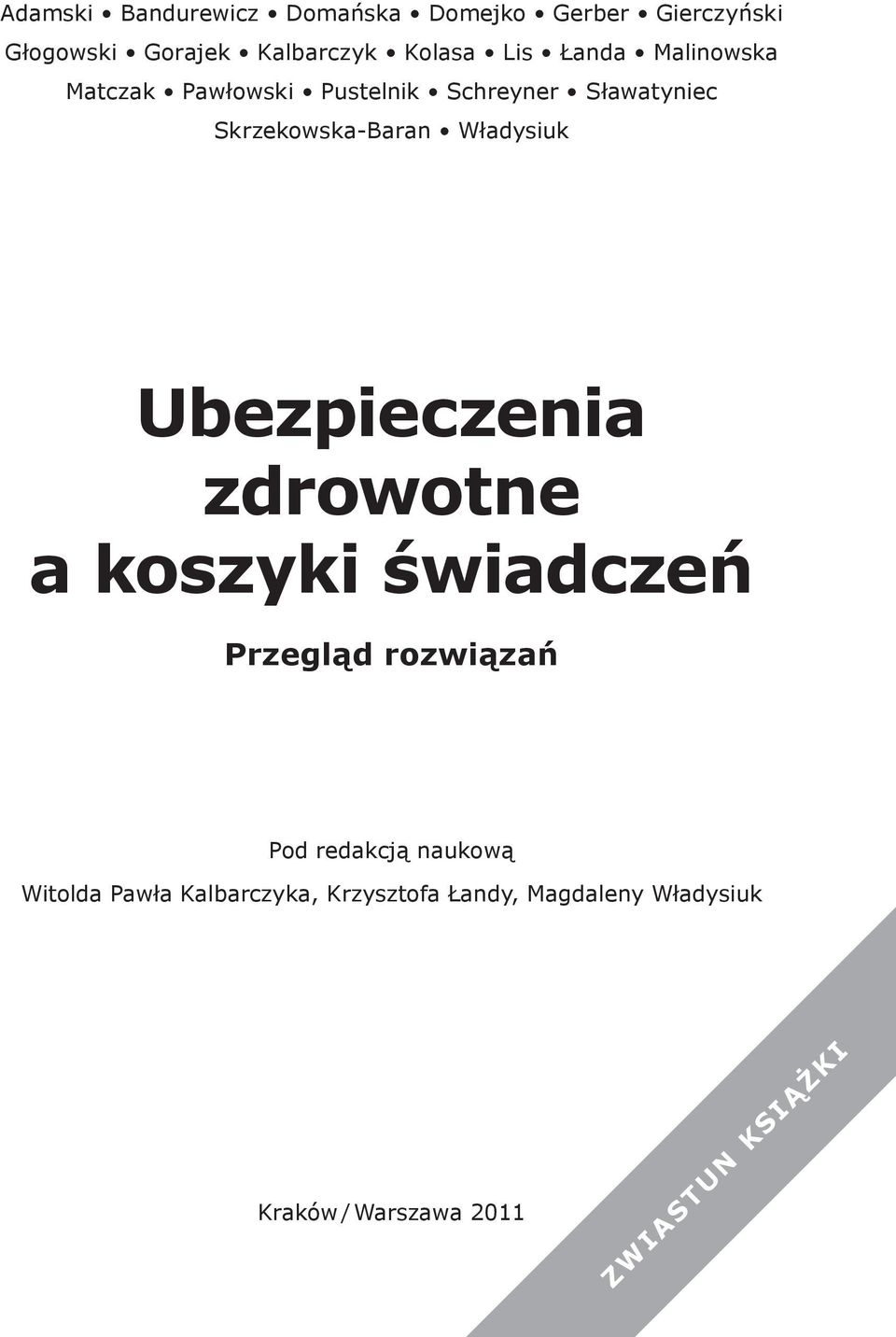 Władysiuk Ubezpieczenia zdrowotne a koszyki świadczeń Przegląd rozwiązań Pod redakcją naukową