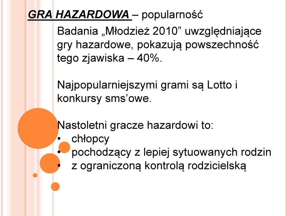 Najpopularniejszymi grami są Lotto i konkursy sms owe.