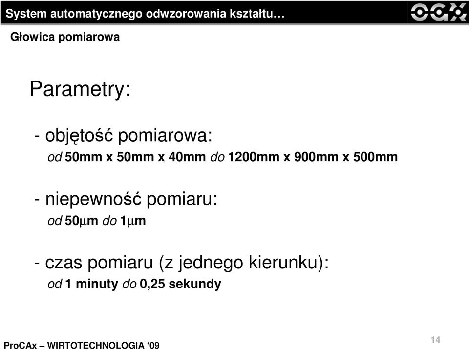 niepewność pomiaru: od 50µm do 1µm - czas pomiaru