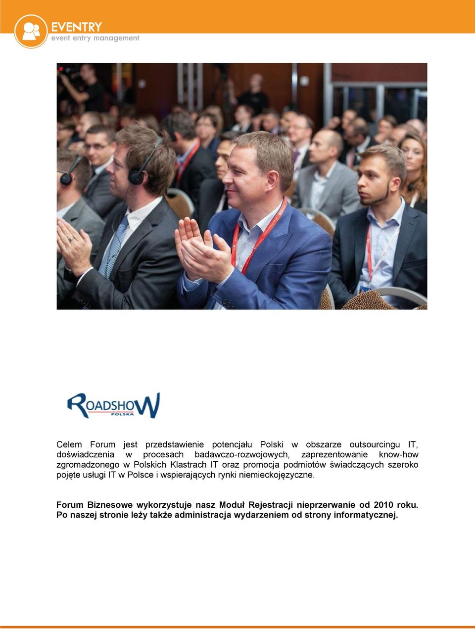świadczących szeroko pojęte usługi IT w Polsce i wspierających rynki niemieckojęzyczne.