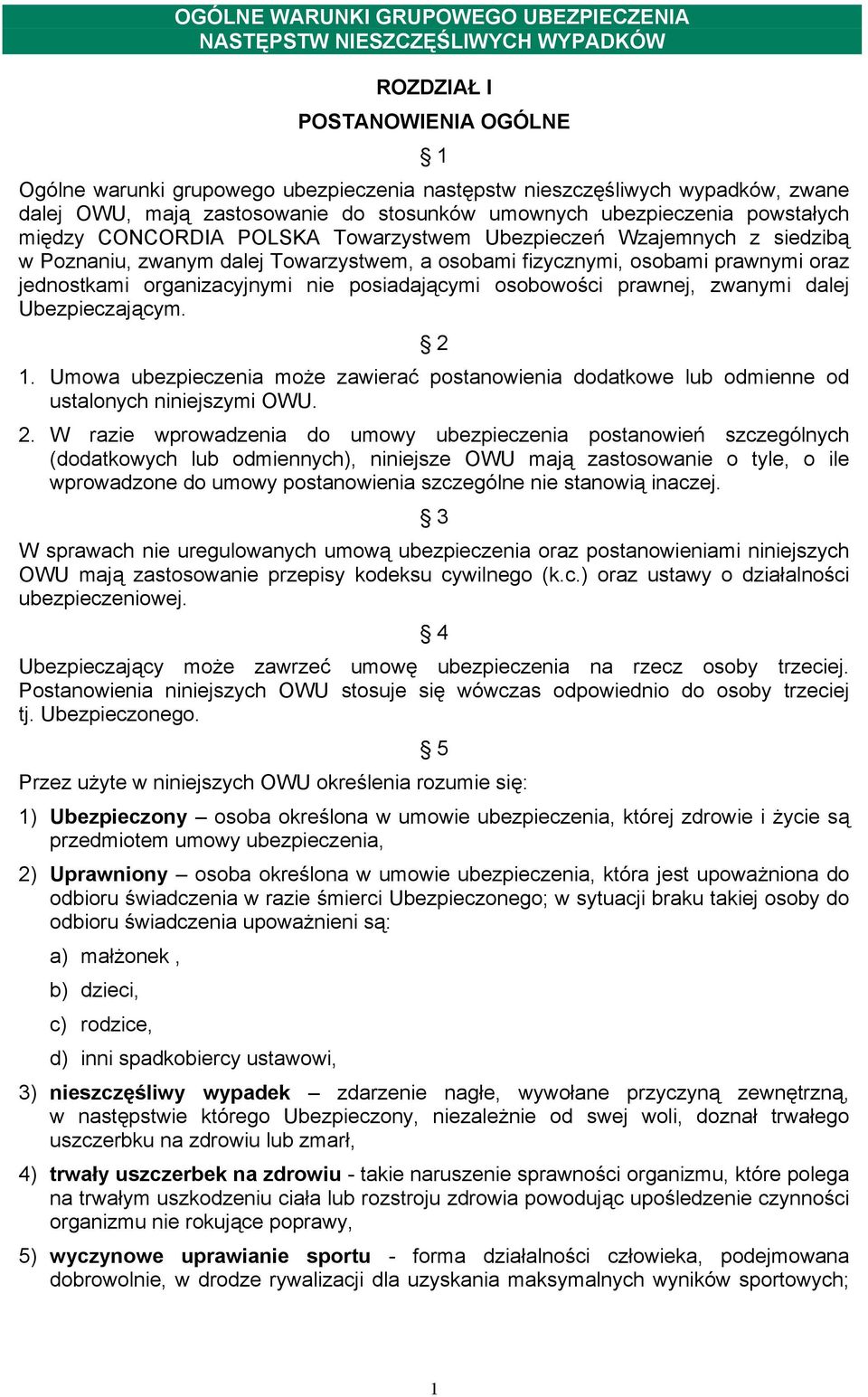 osobami prawnymi oraz jednostkami organizacyjnymi nie posiadającymi osobowości prawnej, zwanymi dalej Ubezpieczającym. 2 1.