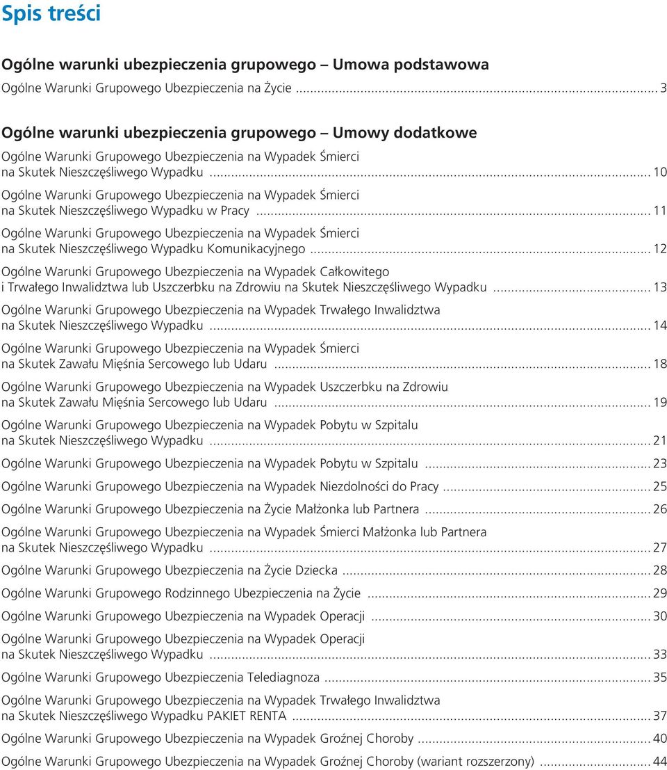 .. 10 Ogólne Warunki Grupowego Ubezpieczenia na Wypadek Śmierci na Skutek Nieszczęśliwego Wypadku w Pracy.