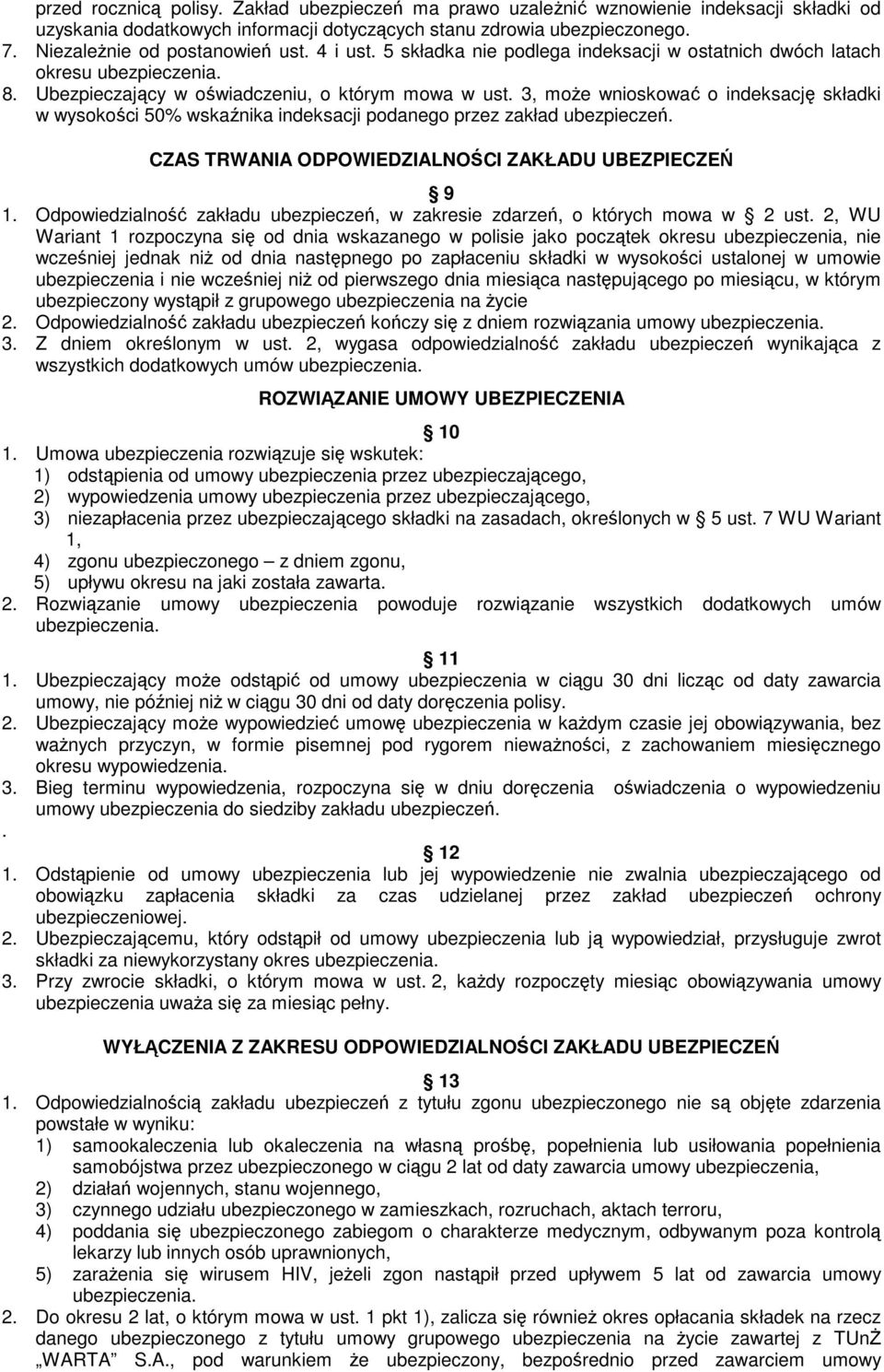 3, moŝe wnioskować o indeksację składki w wysokości 50% wskaźnika indeksacji podanego przez zakład ubezpieczeń. CZAS TRWANIA ODPOWIEDZIALNOŚCI ZAKŁADU UBEZPIECZEŃ 9 1.