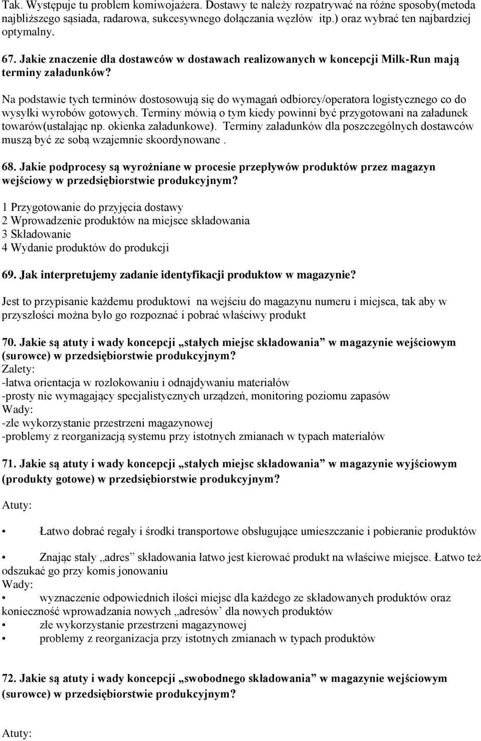 Na podstawie tych terminów dostosowują się do wymagań odbiorcy/operatora logistycznego co do wysyłki wyrobów gotowych.