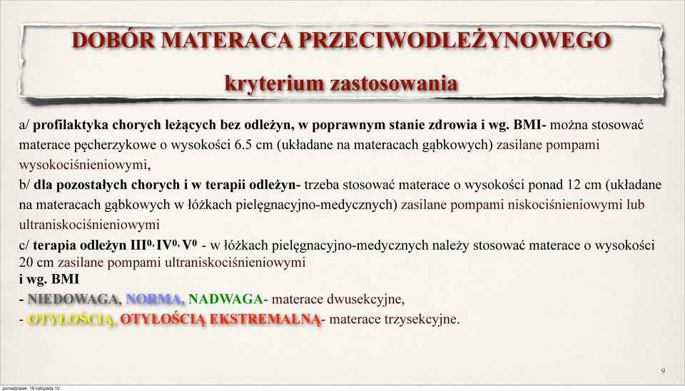materacach gąbkowych w łóżkach pielęgnacyjno-medycznych) zasilane pompami niskociśnieniowymi lub ultraniskociśnieniowymi c/ terapia odleżyn III 0, IV 0, V 0 - w łóżkach pielęgnacyjno-medycznych
